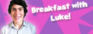Have Breakfast with Luke!