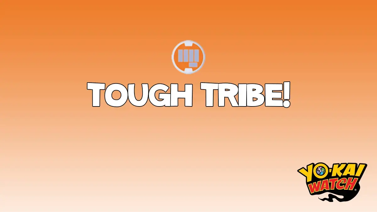 Welcome to the Yo-kai Tough tribe!