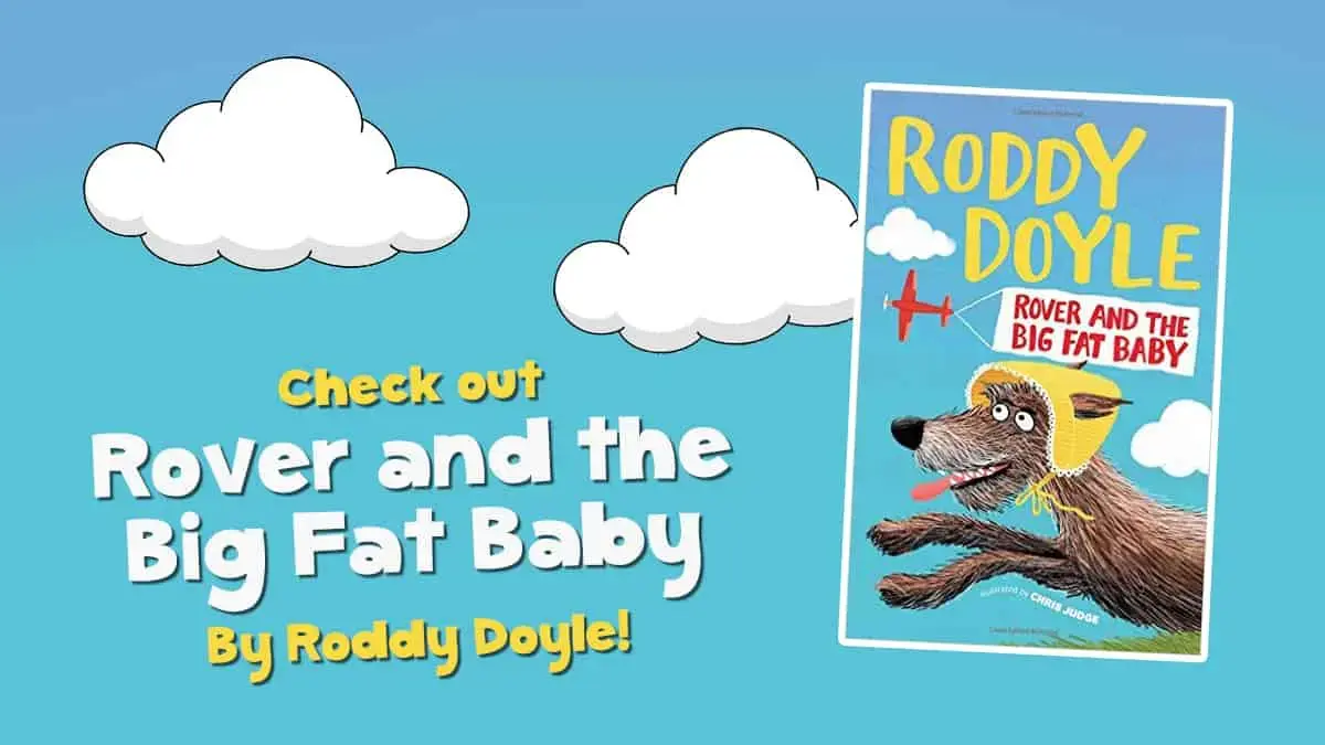 Check out Rover and the Big Fat Baby by Roddy Doyle!