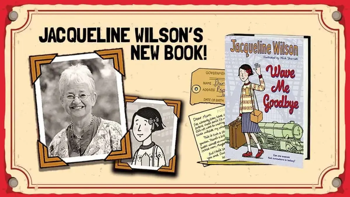 Jacqueline Wilson’s latest book <i>Wave Me Goodbye</i> is set in World War II