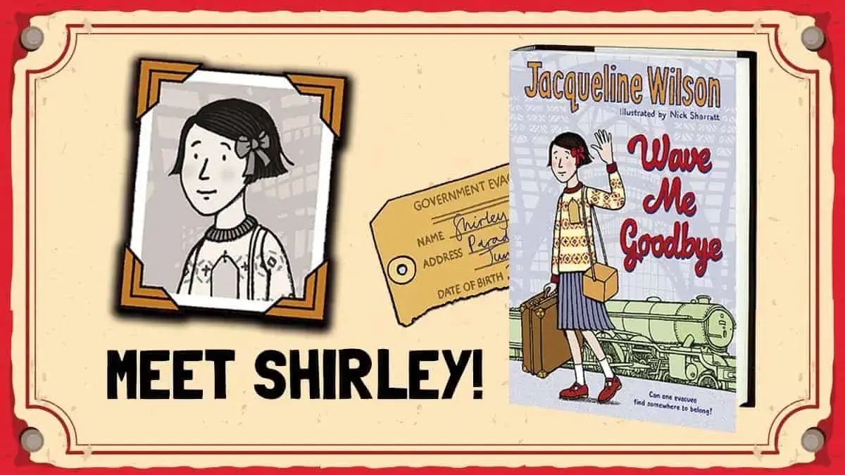 Meet Shirley from Jacqueline Wilson’s latest book, <i>Wave Me Goodbye!</i>