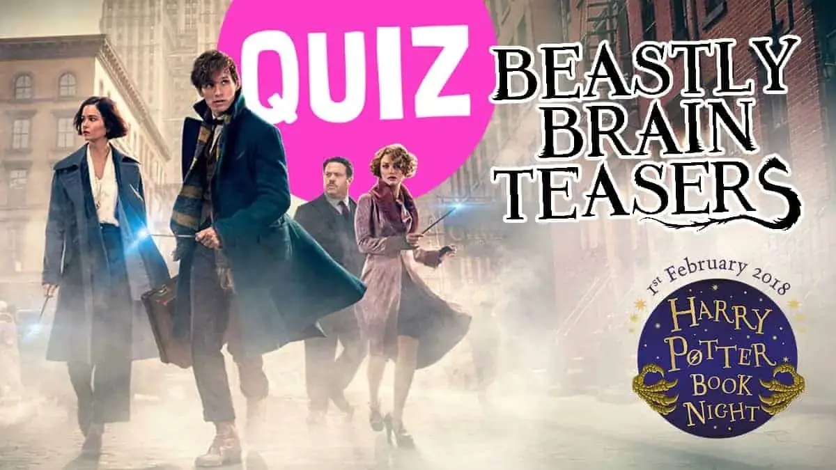 Harry Potter Book Night: The Fantastic Beasts and Where To Find Them Beastly Brain-Teaser Quiz!