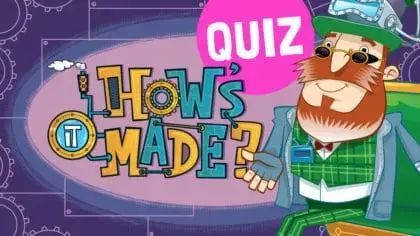 Can you work out how these everyday items are made? Take Sidney McSprocket’s How’s It Made quiz and find out!