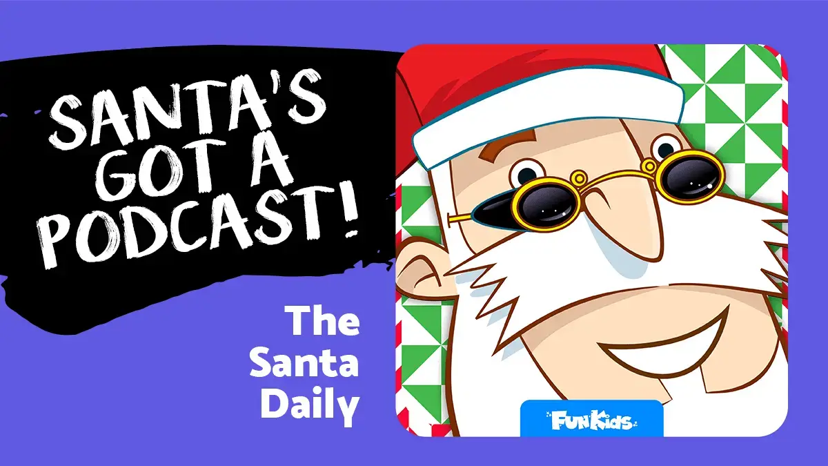 Subscribe to Father Christmas’ official podcast: The Santa Daily!