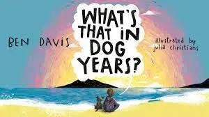 What’s That in Dog Years? by Ben Davis is out right now!