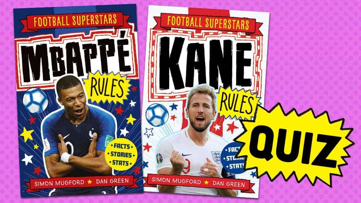 Take the Football Superstars quiz! Kane Rules and Mbappé ...