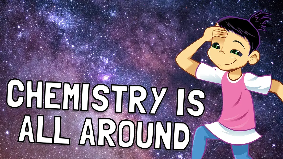 Chemistry is All Around