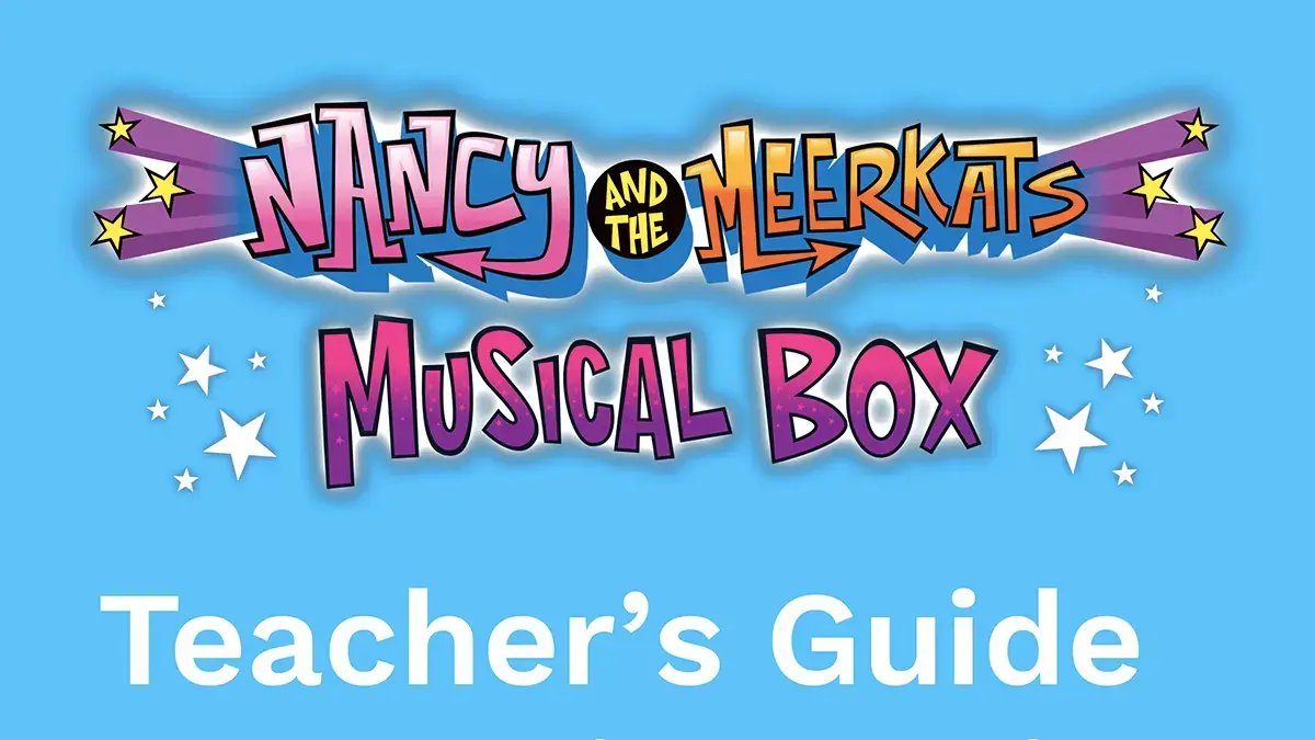 Nancy and the Meerkats’ Musical Box – Teacher Resources