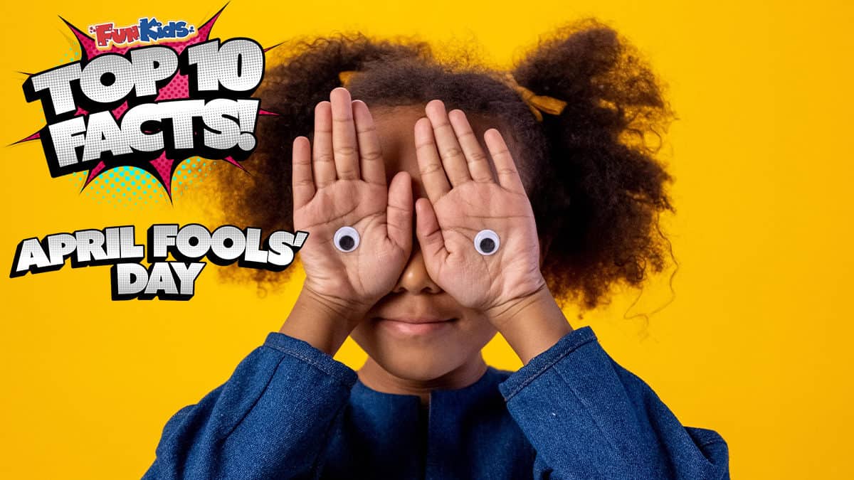 Top 10 Facts About April Fools' Day! - Fun Kids - the UK's children's radio  station