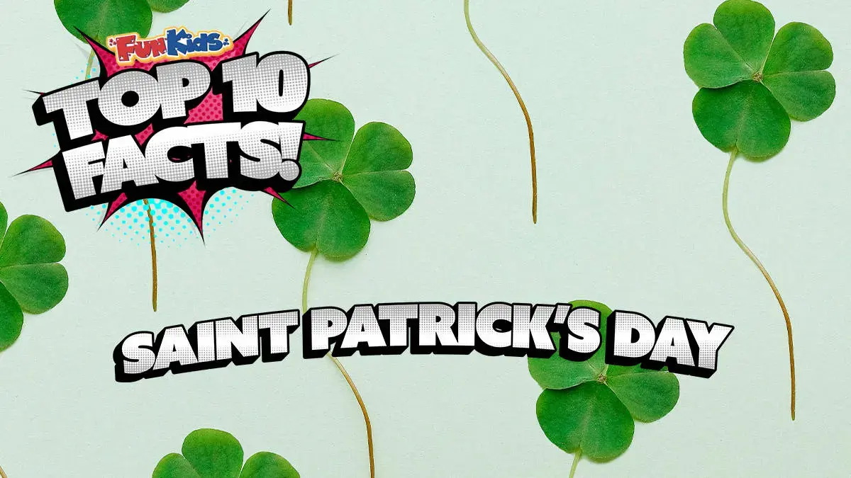Top 10 Facts About Saint Patrick’s Day!