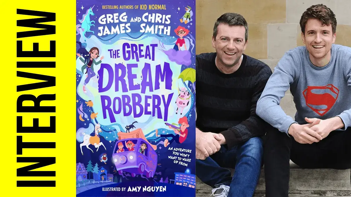 INTERVIEW: Greg James and Chris Smith talk about The Great Dream Robbery, their new book