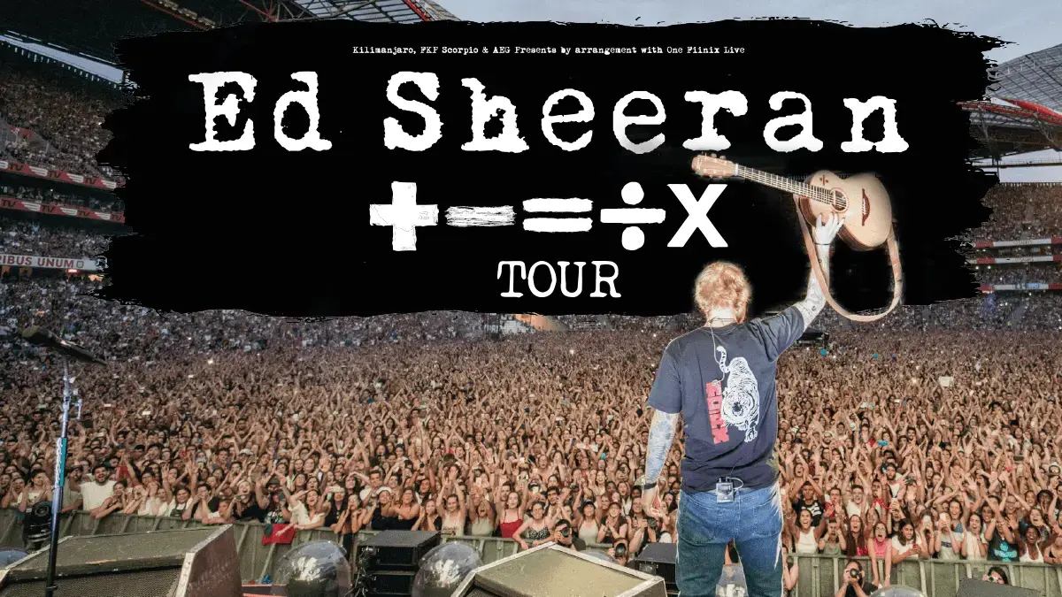 Ed Sheeran’s + – = ÷ x Tour is here!