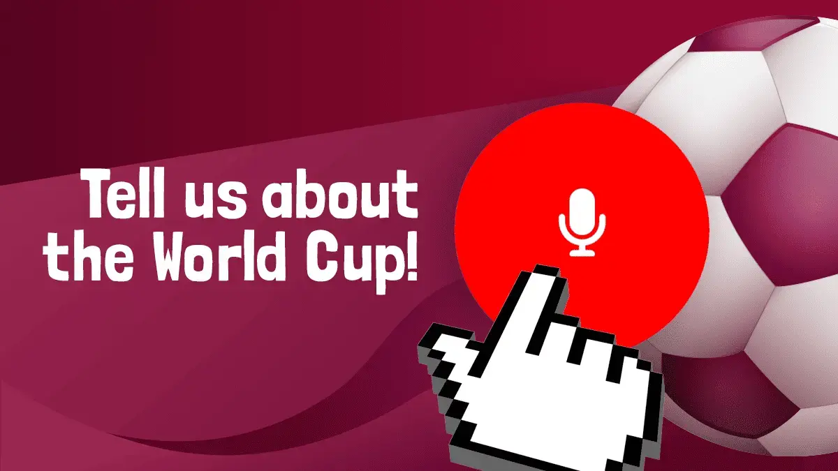 Tell us about the football World Cup
