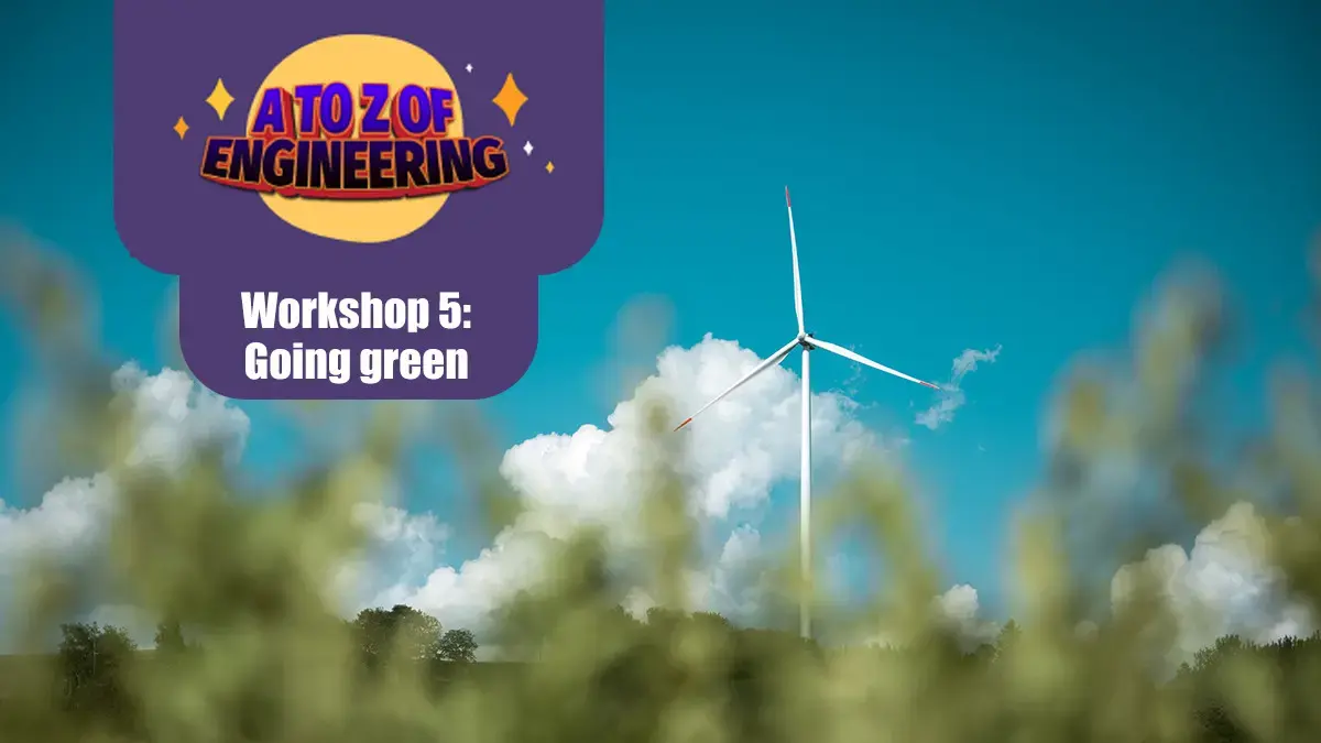 Download the free Fun Kids A to Z of Engineering workshop all about Green Engineering!