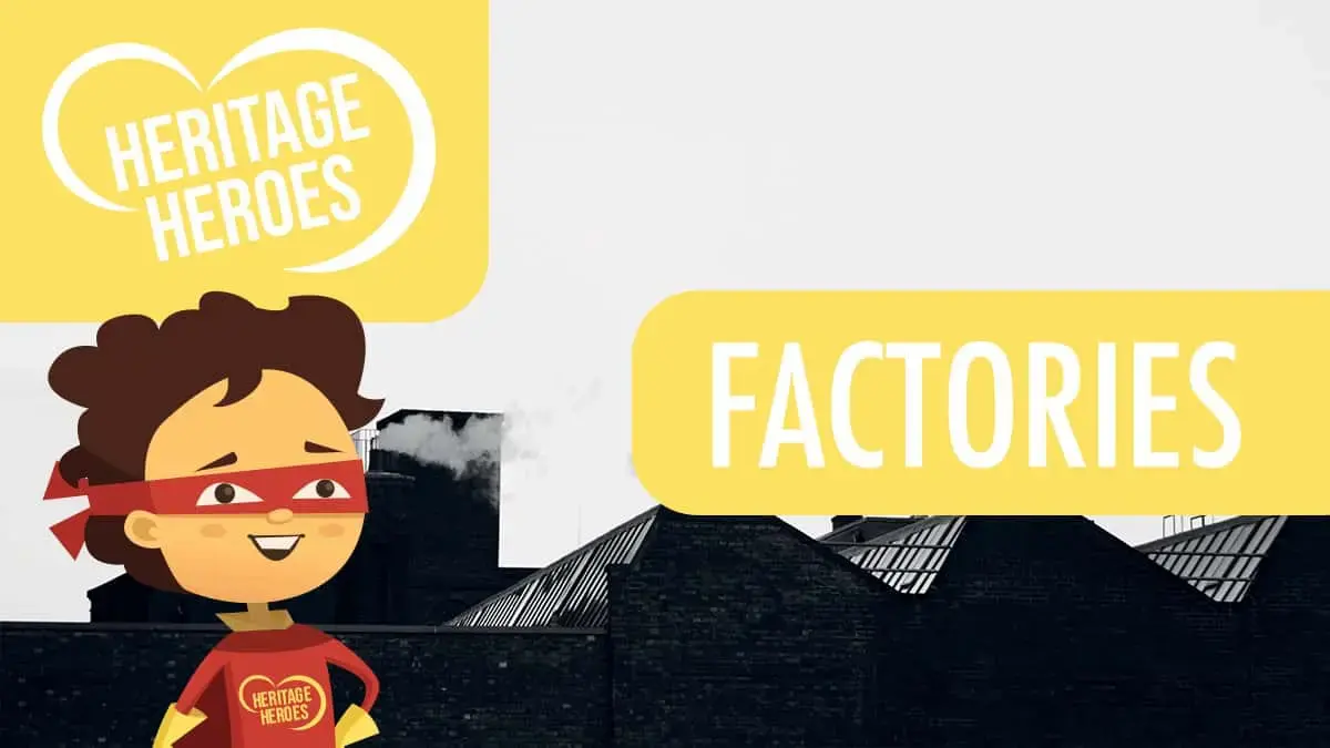 Heritage Heroes: Mills, Factories & Warehouses