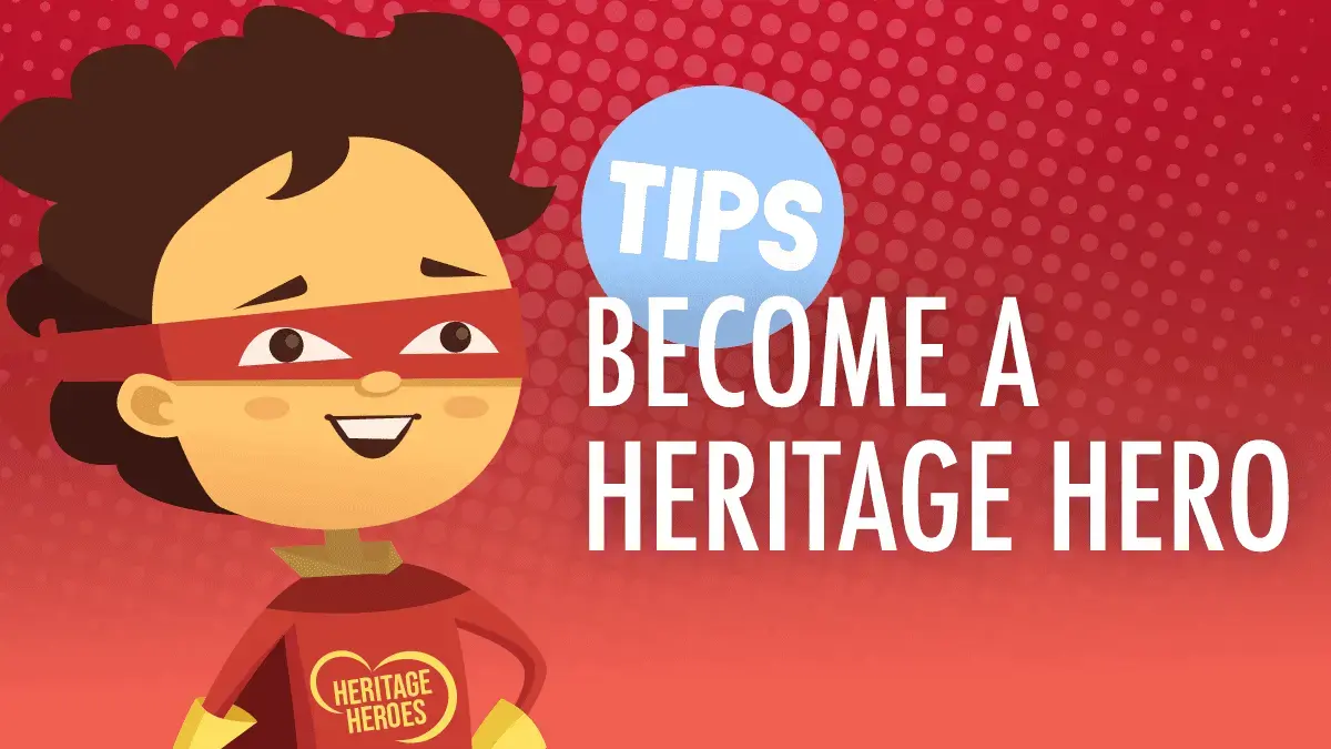 Top 10 Tips to Become a Heritage Hero!