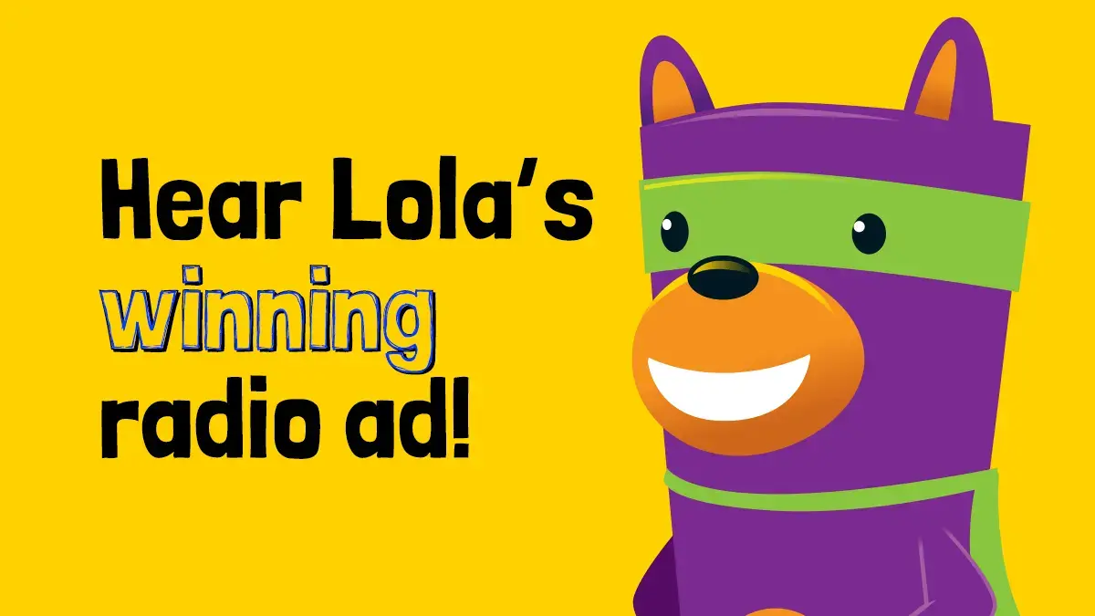 Hear Lola’s Safety Seymour radio ad!